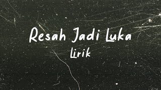 Resah Jadi Luka  Daun Jatuh Lirik [upl. by Ardys733]