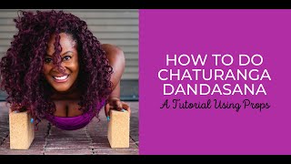 How to Do Chaturanga Dandasana A Yoga Tutorial Using Props [upl. by Knah]