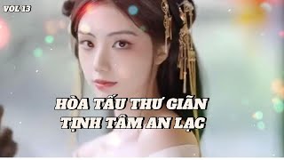 Nhạc hòa tấu cổ trang nổi tiếng sử dụng đàn tranh sáo trúc thư giãn nhẹ nhàng sâu lắng vol 13 [upl. by Garvin]