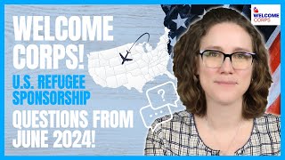 Welcome Corps QUESTIONS from June 2024 US Refugee Sponsorship [upl. by Pritchett935]