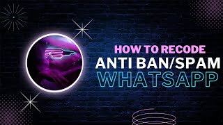 110 TUTORIAL RECODE WA  MENAMBAHKAN ANTI BANNED ATAU ANTI SPAM WHATSAPP [upl. by Davis251]