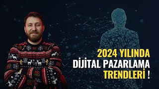 2024 Dijital Pazarlama Trendleri Neler Olacak [upl. by Danziger]