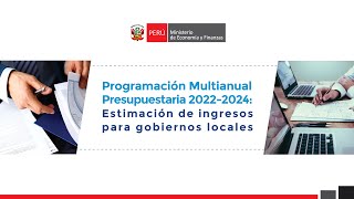 Programación Multianual Presupuestaria 20222024 Estimación de ingresos para gobiernos locales [upl. by Sabian]