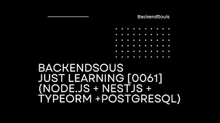 Just Learning 0061 Nodejs  NestJS  TypeORM  PostgreSQL [upl. by Hentrich]