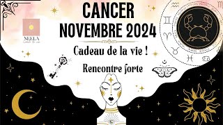 ♋️🦋⚡️CANCER NOVEMBRE 2024 CADEAU DE LA VIE amp RENCONTRE FORTE  CANCER TAROT [upl. by Hekker]