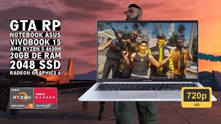 Gameplay GTA V RP no Notebook Asus Vivobook 15 AMD Ryzen 5 4600H 20GB DDR4 3200MTS HD 720P [upl. by Horatia]