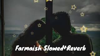 Farmaish Slowedreverb  1M View [upl. by Enwahs]