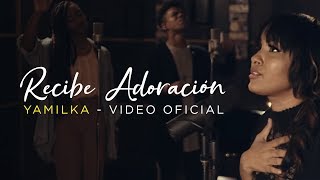 Yamilka  Recibe Adoración Video Oficial [upl. by Obadiah]