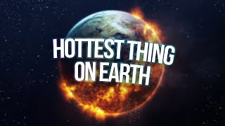 the hottest thing on earth [upl. by Analaj]