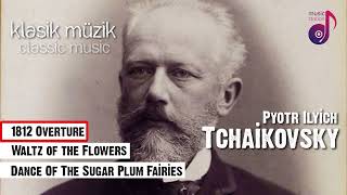 Pyotr İlyiç Çaykovski Pyotr Ilyich Tchaikovsky  1812 Overture  Klasik Müzik [upl. by Cilurzo]