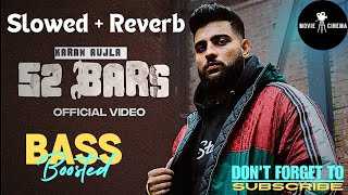 Slowed And Reverb  52 BARS SONG  KARAN AUJLA  Bass Boosted  MOVIE CINEMA [upl. by Ahtaela]