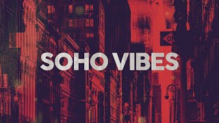 SOHO VIBES  COOL MUSIC [upl. by Alda266]