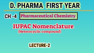 IUPAC hetrocyclic compound  CH4  L2  Pharmaceutical chemistry  Dpharm first year [upl. by Hastings]