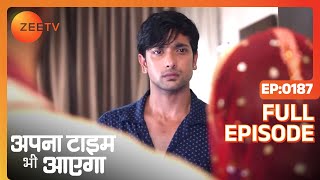 Veer क्या देखकर हैरान हुआ   Apna Time Bhi Aayega  Full Ep  187  Zee TV [upl. by Emearg]