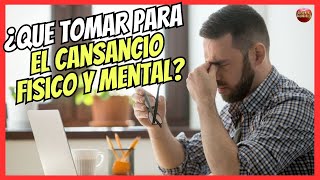 🔴 ¿QUE TOMAR PARA EL CANSANCIO FÍSICO Y MENTAL 🔴 [upl. by Adnawyek]