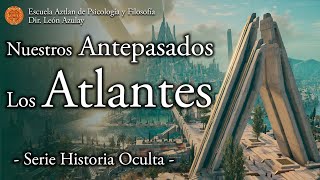 Nuestros Antepasados Los Atlantes  Serie Historia Oculta [upl. by Ahsilet]