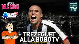 TREZEGUET ALLA BOBO TV  La Serie A di una volta e la Francia  Bobo Vieri Talk Show [upl. by Merl]