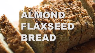 Almond Flaxseed Bread Lowcarb Rich and Nutritious [upl. by Melas]