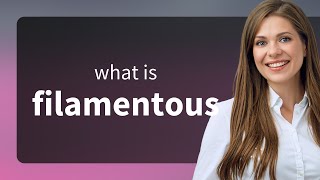 Filamentous — what is FILAMENTOUS definition [upl. by Nyrual882]