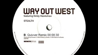 Way Out West Feat Kirsty Hawkshaw ‎– Stealth Quivver Remix [upl. by Ytnom]