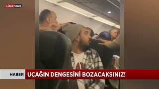 Uçakta kavga “Uçağın dengesini bozacaksınız” [upl. by Kaasi]