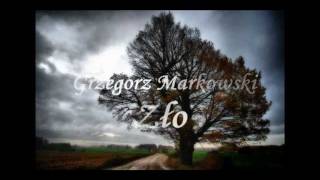 Grzegorz Markowski  Zło [upl. by Leirraj228]