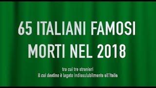 65 ITALIANI FAMOSI MORTI NEL 2018 [upl. by Naujik882]