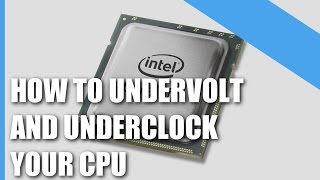 How To Undervolt And Underclock Your CPU [upl. by Silirama762]