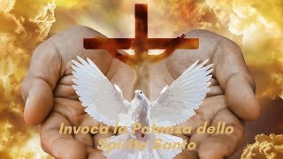 Vieni Spirito Forza Dallalto Invoca la Potenza dello Spirito Santo [upl. by Anastasius897]