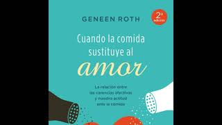 quotCuando la comida sustituye al amorquot de Geneen Roth [upl. by Annyahs]