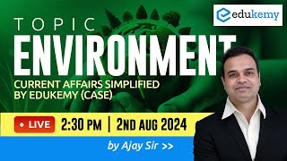 Environment  Current Affairs Simplified by Edukemy CASE  Ajay Sir  Edukemy IAS currentaffairs [upl. by Forester]