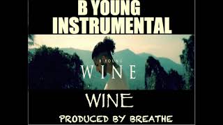 B YOUNG  WINE INSTRUMENTAL Prod by BREATHE [upl. by Neelra]