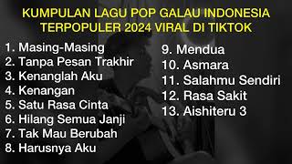 KUMPULAN LAGU POP GALAU INDONESIA TERPOPULER 2024 VIRAL DI TIKTOK  Playlist Lagu Galau Brutal [upl. by Latsyrcal]