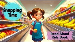 Shopping Time  Read Aloud Kids Books Bedtime Stories for Babies Toddlers and Kids [upl. by Eylrac]