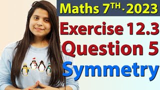 Q 5 Ex 123 Symmetry  Chapter 12  Maths Class 7th  NCERT New Syllabus 2023 CBSE [upl. by Urban]