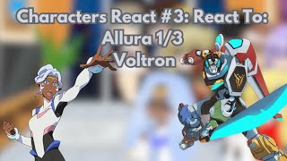 Characters React 3 React To Allura 13 Voltron [upl. by Nolat627]