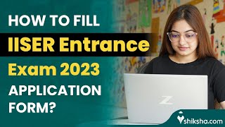 How To Fill IISER Entrance Exam 2023 Application Form [upl. by Bohannon]