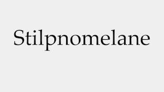 How to Pronounce Stilpnomelane [upl. by Ikiv]