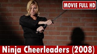 Ninja Cheerleaders 2008 Movie  Trishelle Cannatella Ginny Weirick Maitland McConnell [upl. by Edison]