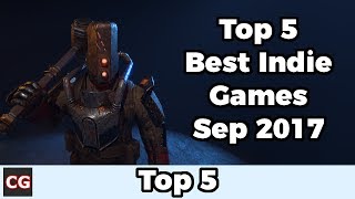 Top 5 Best Indie Games – September 2017 [upl. by Aneehsak]