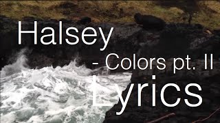 LYRICS Halsey  Colors pt II [upl. by Bern]