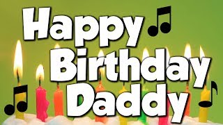 Happy Birthday Daddy A Happy Birthday Song [upl. by Alane]