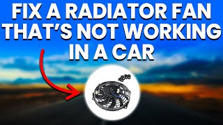 Car Radiator Fan Not Working Causes And Solutions [upl. by Sorci]