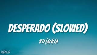 desperado  rihanna slowed  reverb tiktok version [upl. by Guillaume255]