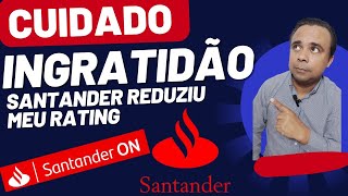 CUIDADO COM O SANTANDER INGRATO MUITA ATENÇÃO [upl. by Nyltyak]