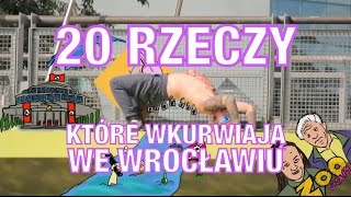 20 RZECZY KTÓRE WKURWIAJĄ WE WROCŁAWIU [upl. by Tiffi]