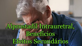 Alprostadil intrauretral Benefícios efeitos secundários [upl. by Ahsemo]