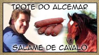 Trote do Alcemar  Salame de Cavalo [upl. by Hteboj]