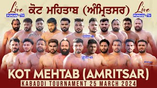 🔴LIVE Kot Mehtab Amritsar Kabaddi Tournament 25 Mar 2024  Kabaddi Live Today kabaddilive [upl. by Galliett]