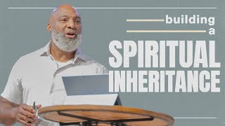 Building a Spiritual Inheritance  Monte Strickland [upl. by Abisha]